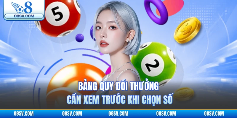Bảng quy đổi thưởng cần xem trước khi chọn số 